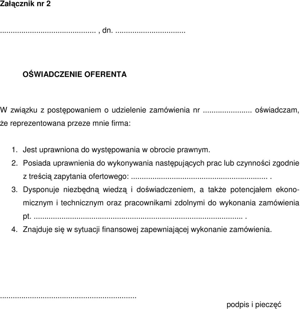 Posiada uprawnienia do wykonywania następujących prac lub czynności zgodnie z treścią zapytania ofertowego:.... 3.