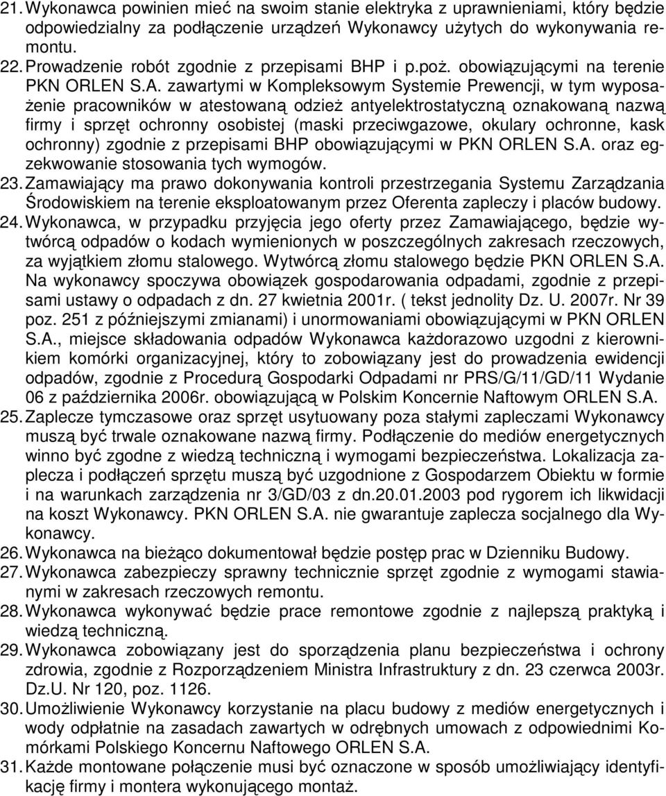 zawartymi w Kompleksowym Systemie Prewencji, w tym wyposażenie pracowników w atestowaną odzież antyelektrostatyczną oznakowaną nazwą firmy i sprzęt ochronny osobistej (maski przeciwgazowe, okulary