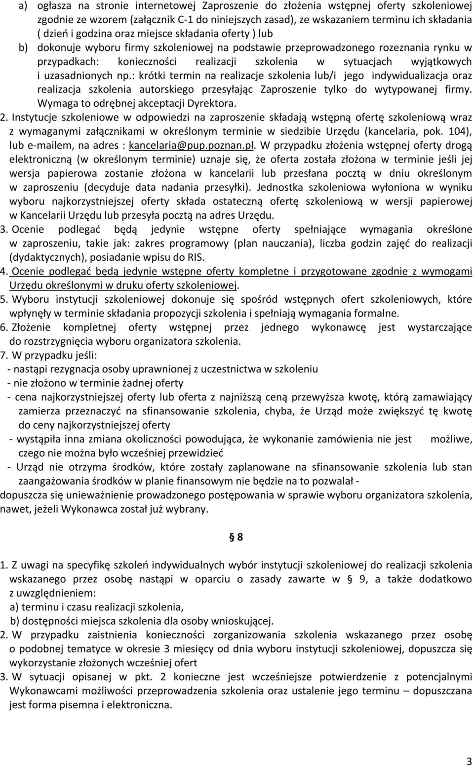 uzasadnionych np.: krótki termin na realizacje szkolenia lub/i jego indywidualizacja oraz realizacja szkolenia autorskiego przesyłając Zaproszenie tylko do wytypowanej firmy.