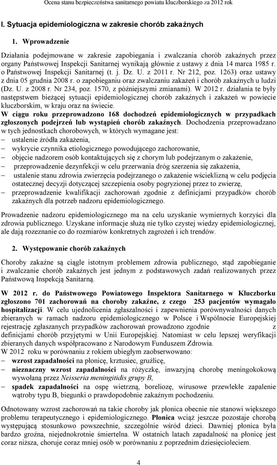 o Państwowej Inspekcji Sanitarnej (t. j. Dz. U. z 2011 r. Nr 212, poz. 1263) oraz ustawy z dnia 05 grudnia 2008 r. o zapobieganiu oraz zwalczaniu zakażeń i chorób zakaźnych u ludzi (Dz. U. z 2008 r.