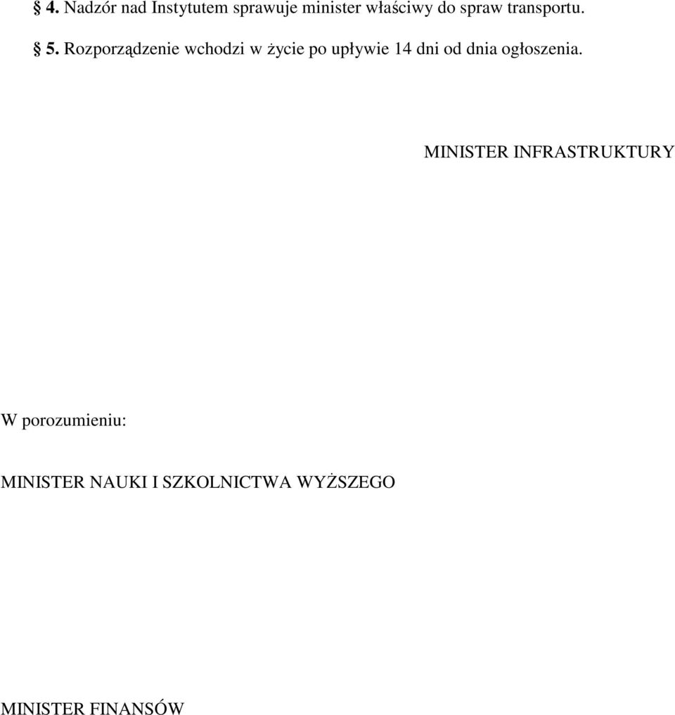 Rozporządzenie wchodzi w życie po upływie 14 dni od dnia