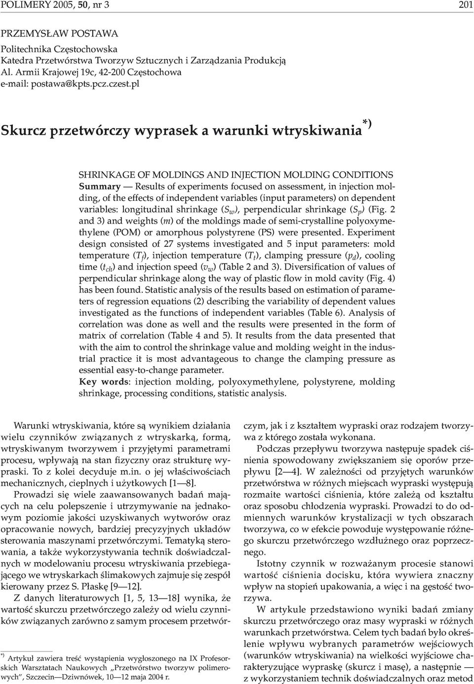 pl Skurcz przetwórczy wyprasek a warunki wtryskiwania *) SHRINKAGE OF MOLDINGS AND INJECTION MOLDING CONDITIONS Summary Results of experiments focused on assessment, in injection molding, of the