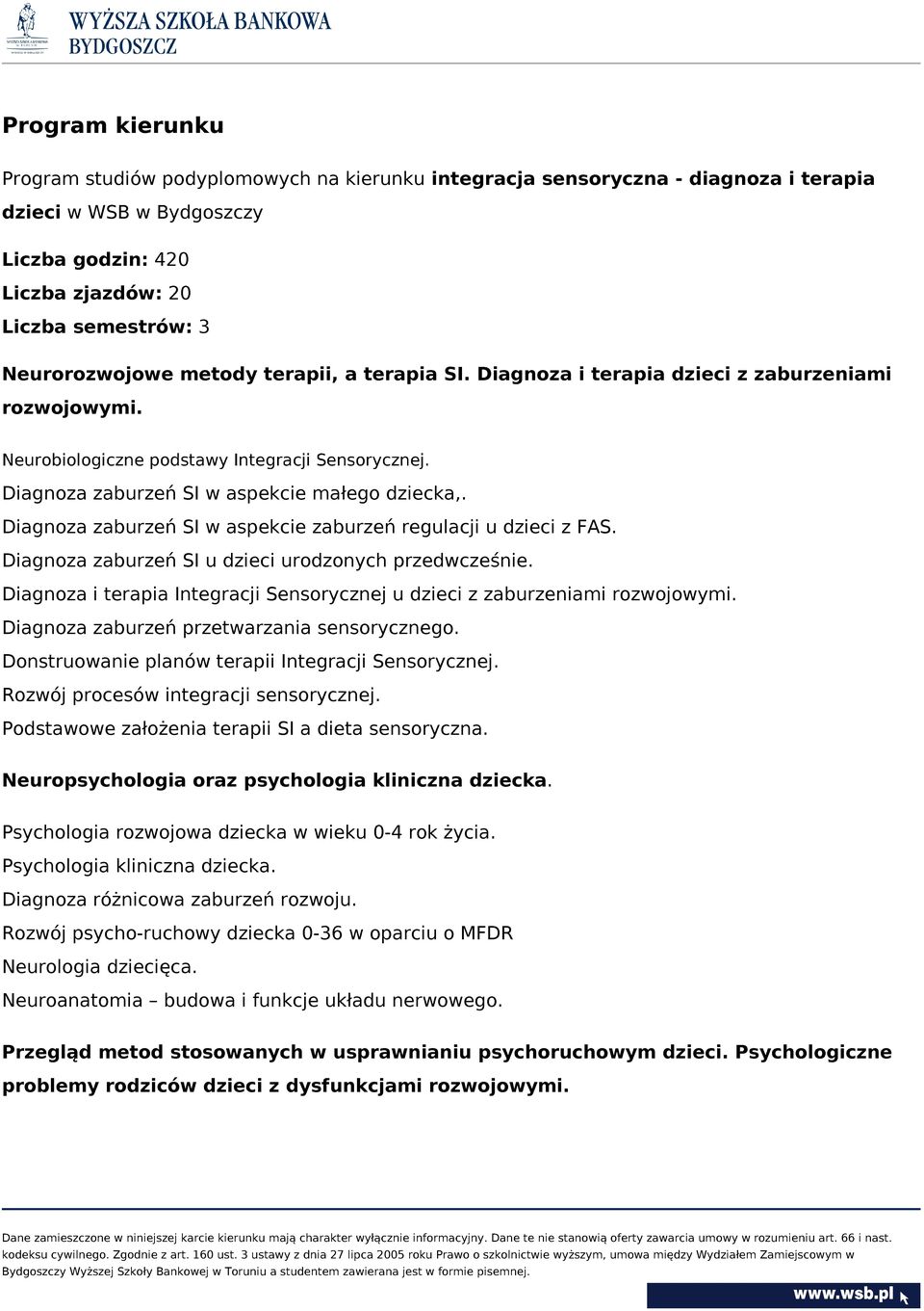 Diagnoza zaburzeń SI w aspekcie zaburzeń regulacji u dzieci z FAS. Diagnoza zaburzeń SI u dzieci urodzonych przedwcześnie.