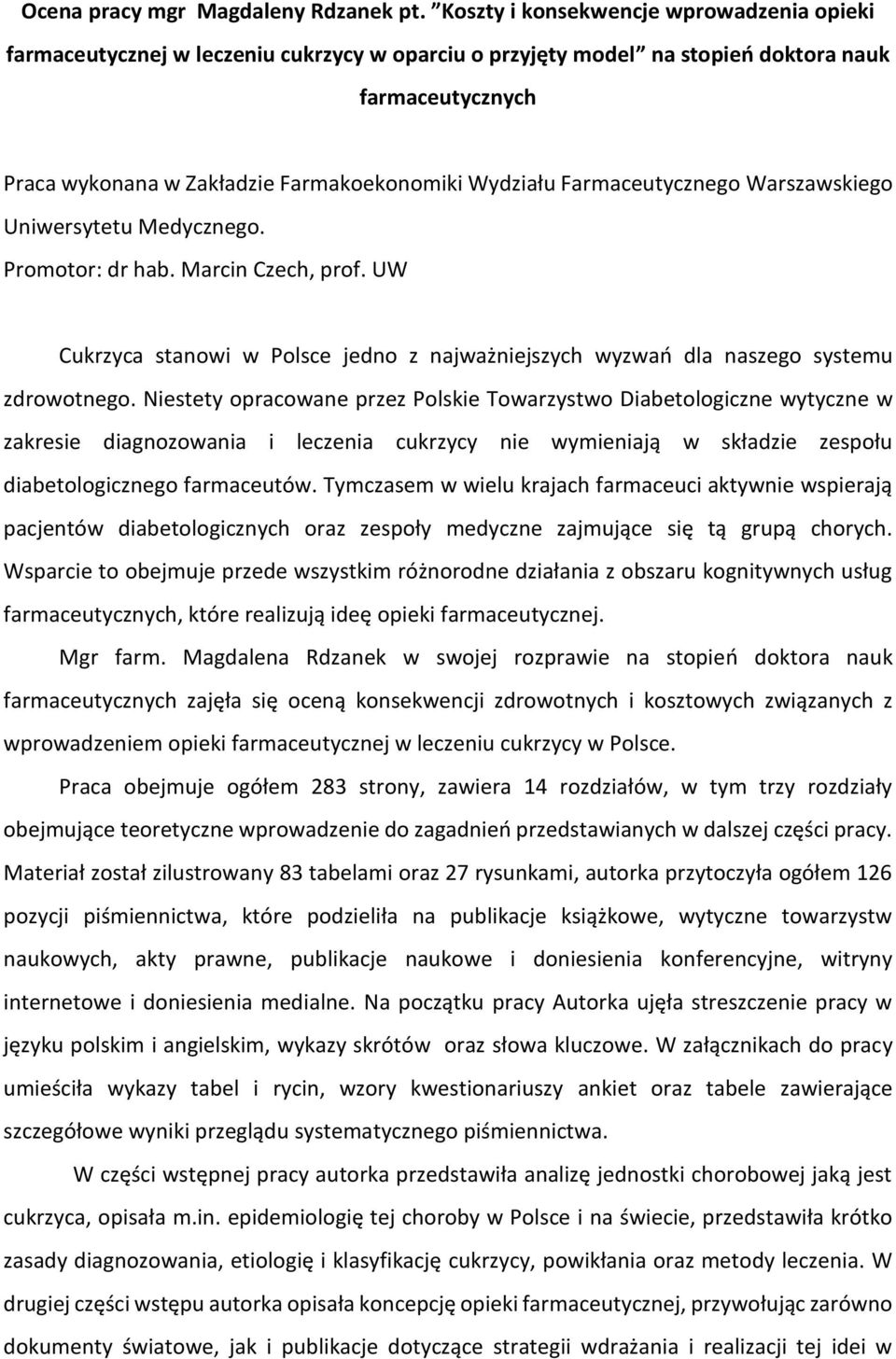 Farmaceutycznego Warszawskiego Uniwersytetu Medycznego. Promotor: dr hab. Marcin Czech, prof. UW Cukrzyca stanowi w Polsce jedno z najważniejszych wyzwań dla naszego systemu zdrowotnego.