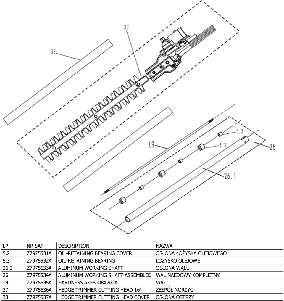 1 Z7975533A ALUMINUM WORKING SHAFT OSŁONA WĄŁU 26 Z7975534A ALUMINUM WORKING SHAFT ASSEMBLED WAŁ NAĘDOWY