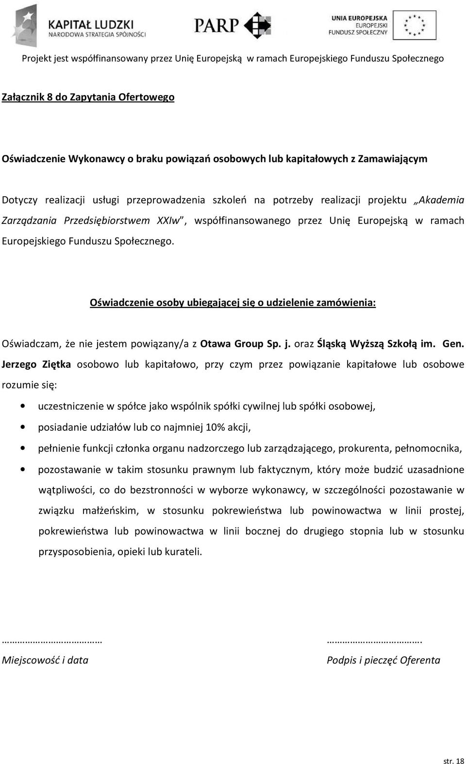 Oświadczenie osoby ubiegającej się o udzielenie zamówienia: Oświadczam, że nie jestem powiązany/a z Otawa Group Sp. j. oraz Śląską Wyższą Szkołą im. Gen.