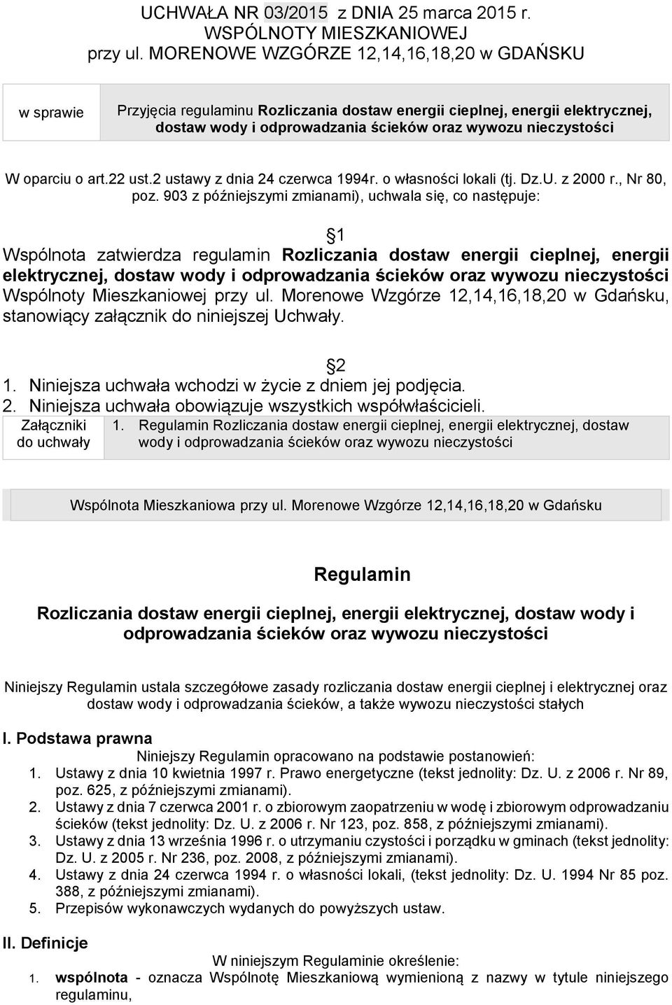 oparciu o art.22 ust.2 ustawy z dnia 24 czerwca 1994r. o własności lokali (tj. Dz.U. z 2000 r., Nr 80, poz.