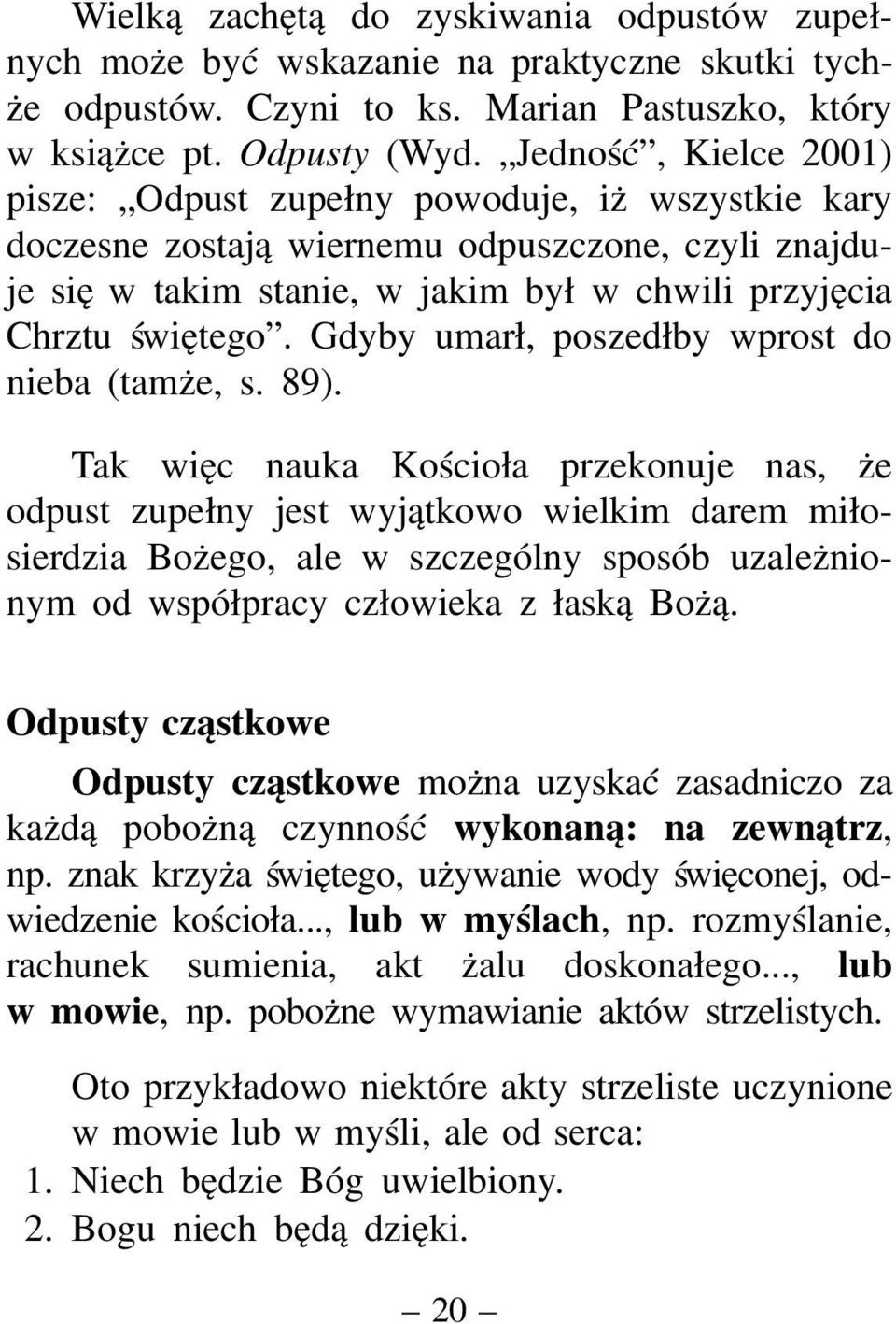 Gdyby umarł, poszedłby wprost do nieba (tamże, s. 89).
