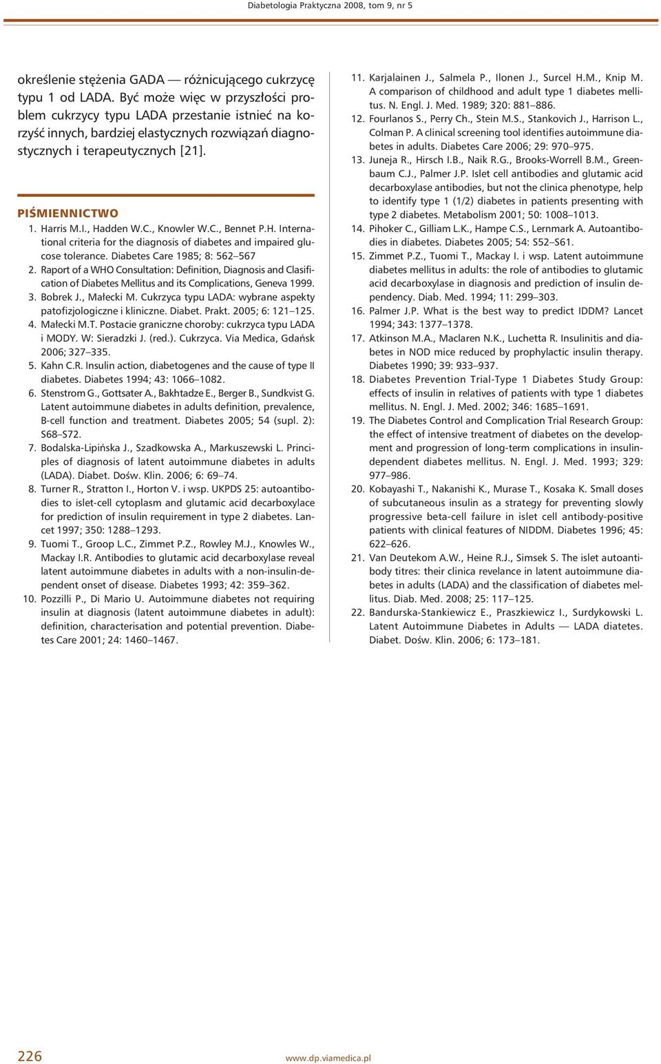 C., Knowler W.C., Bennet P.H. International criteria for the diagnosis of diabetes and impaired glucose tolerance. Diabetes Care 1985; 8: 562 567 2.