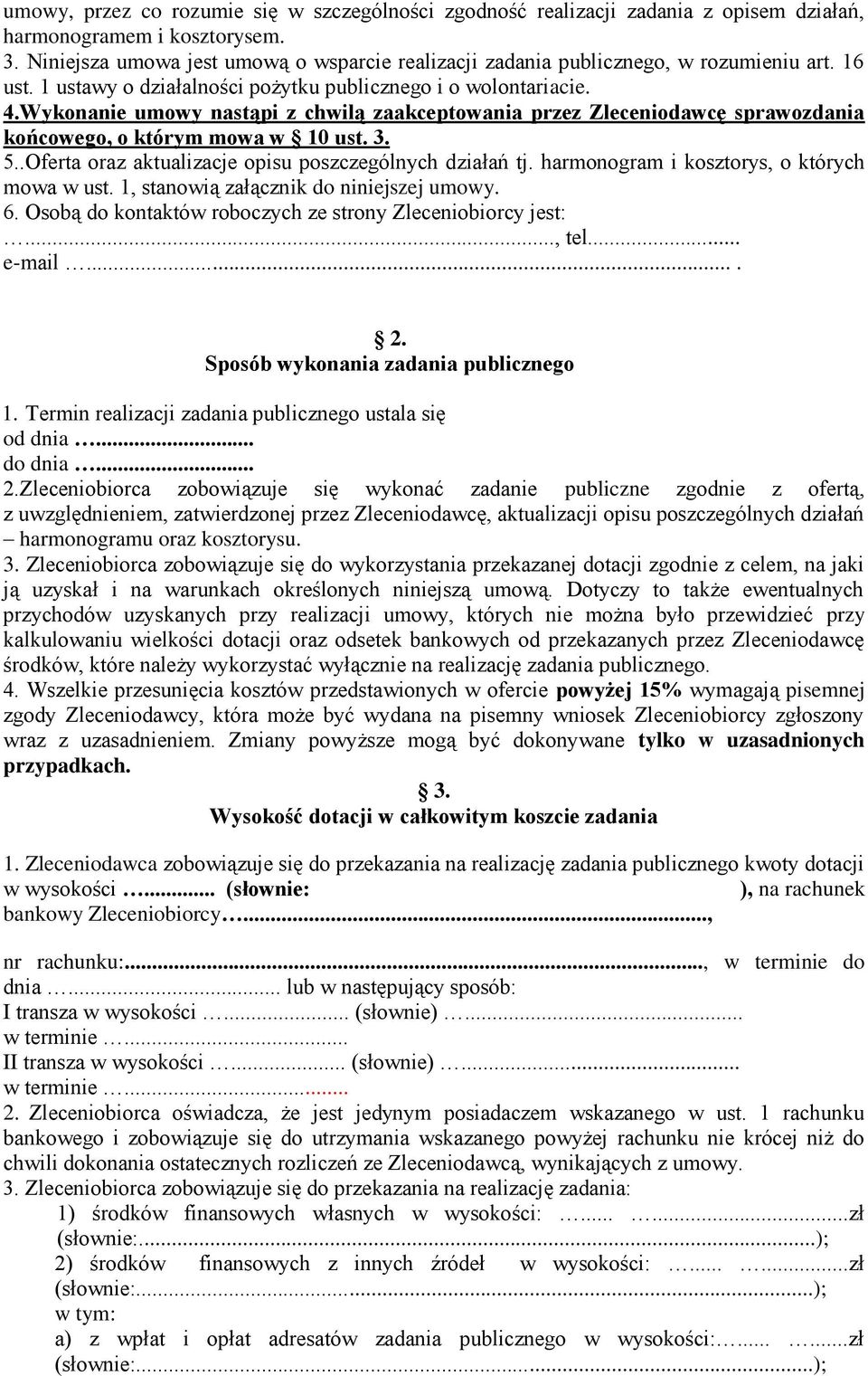 Wykonanie umowy nastąpi z chwilą zaakceptowania przez Zleceniodawcę sprawozdania końcowego, o którym mowa w 10 ust. 3. 5..Oferta oraz aktualizacje opisu poszczególnych działań tj.