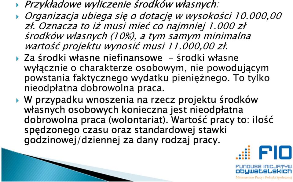 Za środki własne niefinansowe - środki własne wyłącznie o charakterze osobowym, nie powodującym powstania faktycznego wydatku pieniężnego.