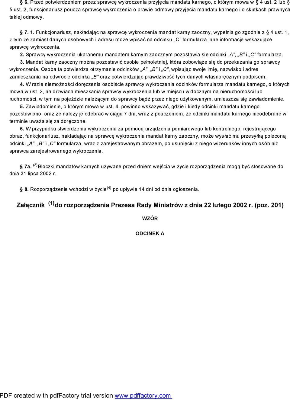 Funkcjonariusz, nakładając na sprawcę wykroczenia mandat karny zaoczny, wypełnia go zgodnie z 4 ust.