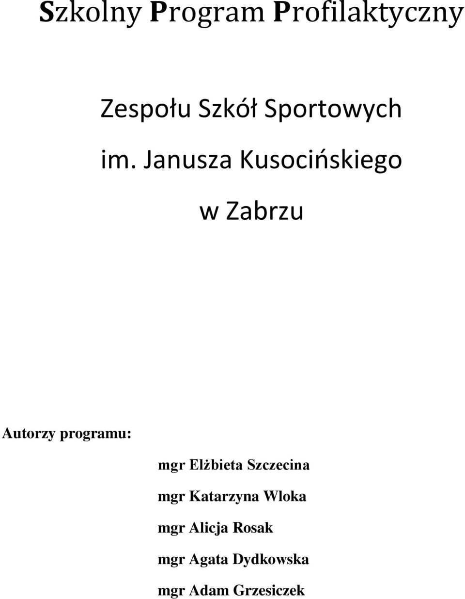 Ja usza Kusocińskiego w Zabrzu Autorzy programu: