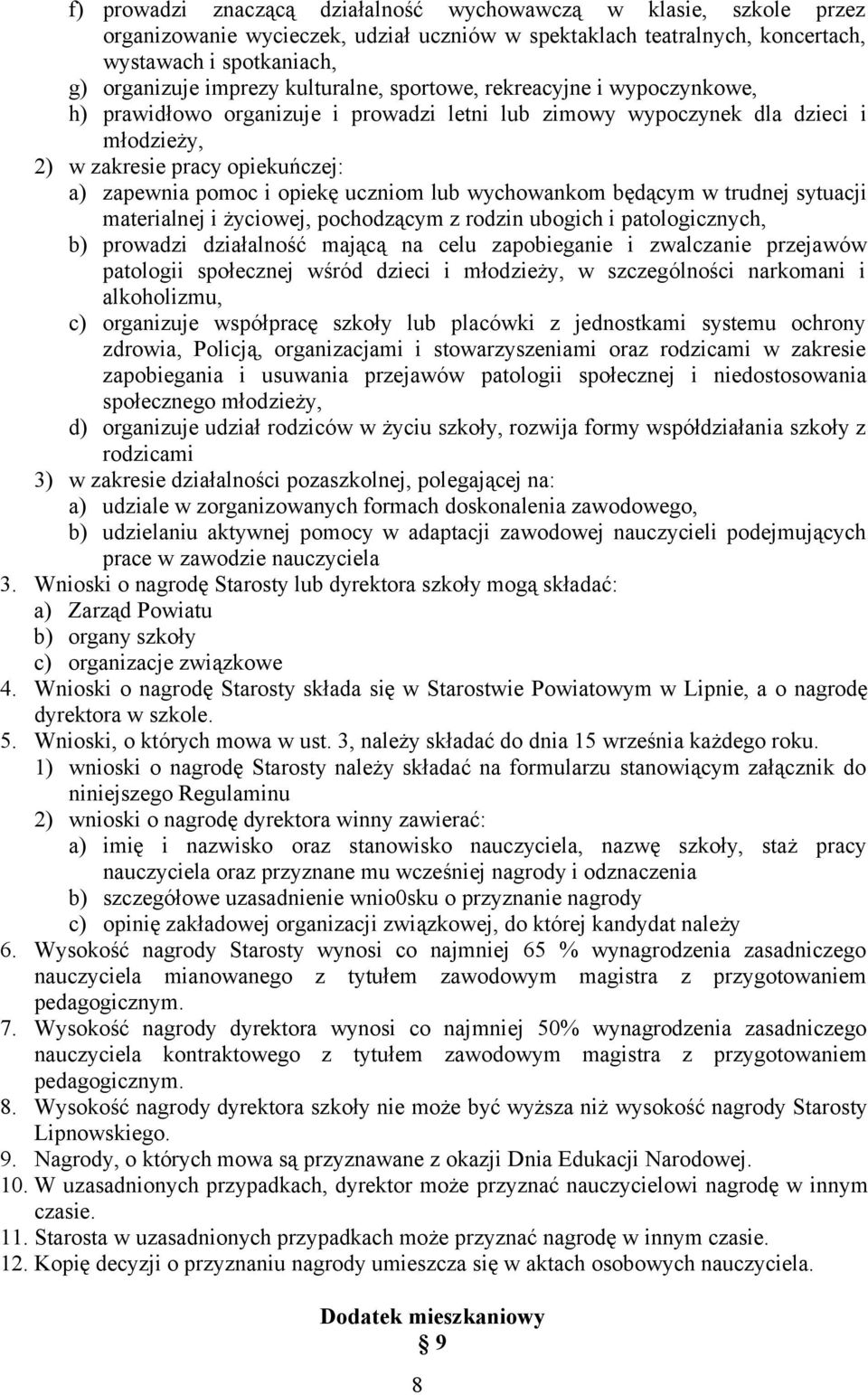 uczniom lub wychowankom będącym w trudnej sytuacji materialnej i życiowej, pochodzącym z rodzin ubogich i patologicznych, b) prowadzi działalność mającą na celu zapobieganie i zwalczanie przejawów