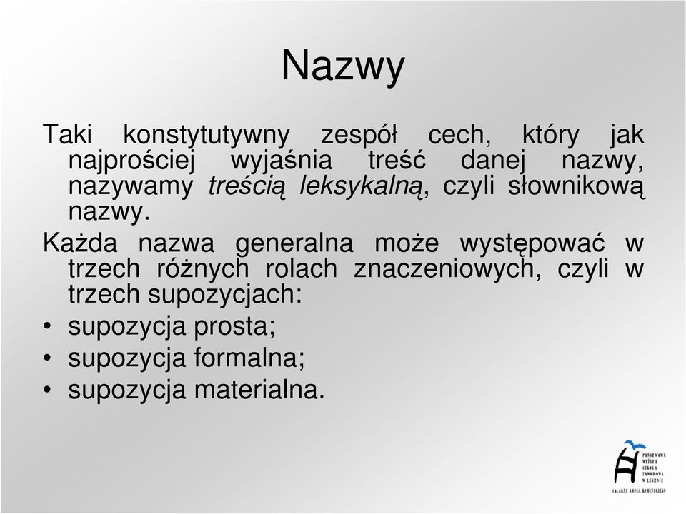 KaŜda nazwa generalna moŝe występować w trzech róŝnych rolach