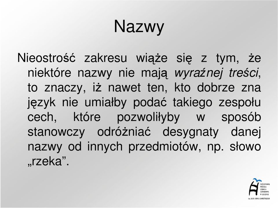 umiałby podać takiego zespołu cech, które pozwoliłyby w sposób