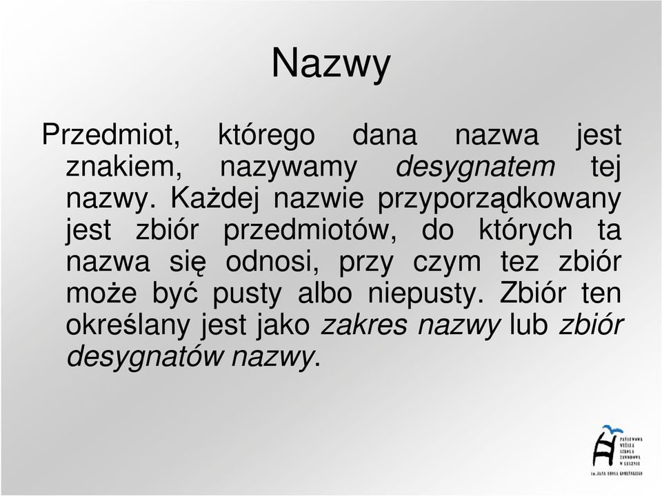 KaŜdej nazwie przyporządkowany jest zbiór przedmiotów, do których ta