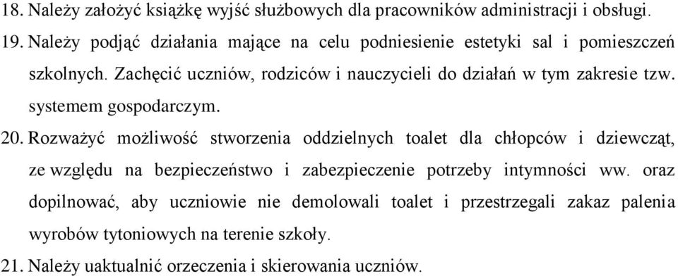 Zachęcić uczniów, rodziców i nauczycieli do działań w tym zakresie tzw. systemem gospodarczym. 20.