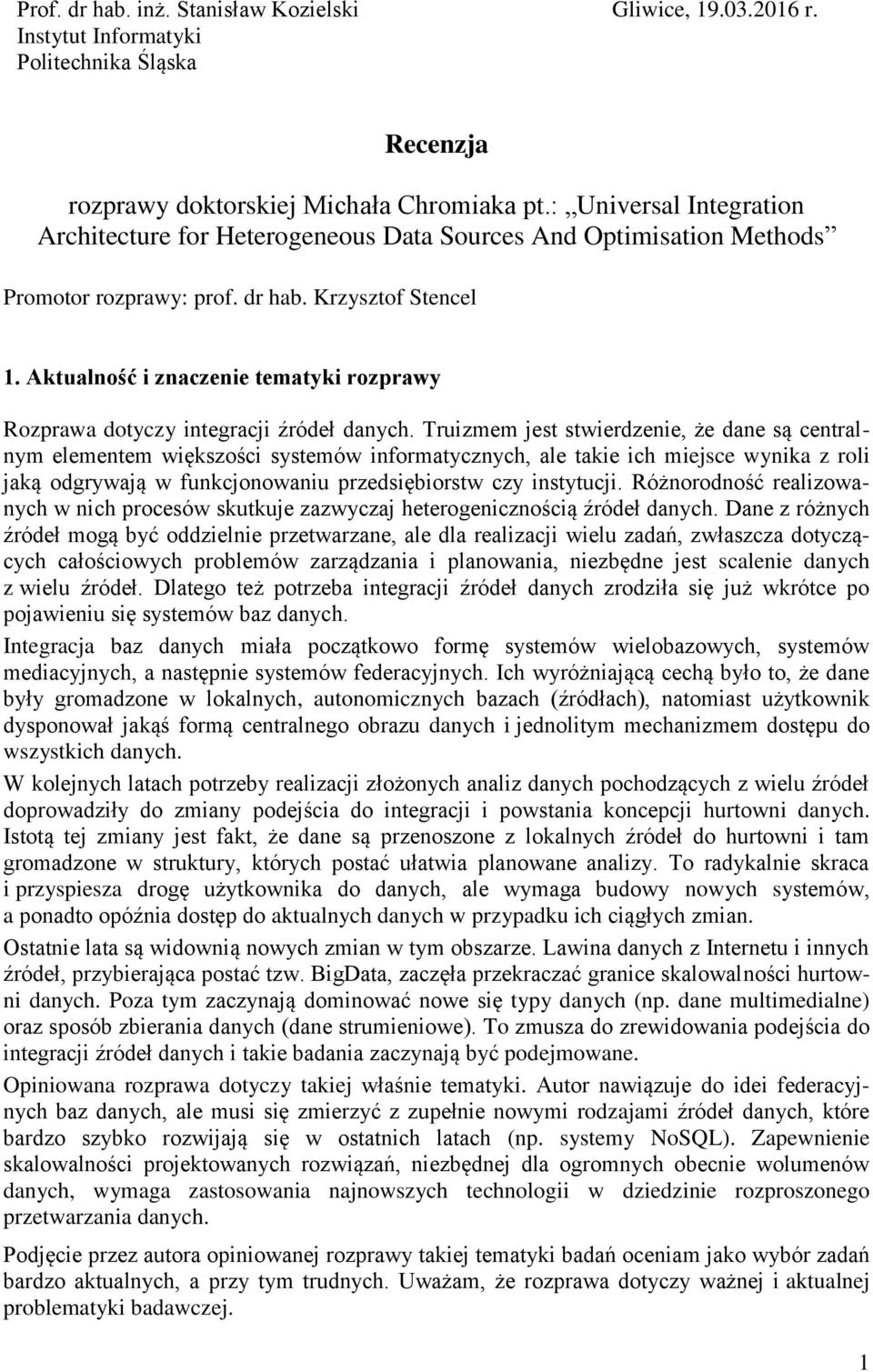 Aktualność i znaczenie tematyki rozprawy Rozprawa dotyczy integracji źródeł danych.