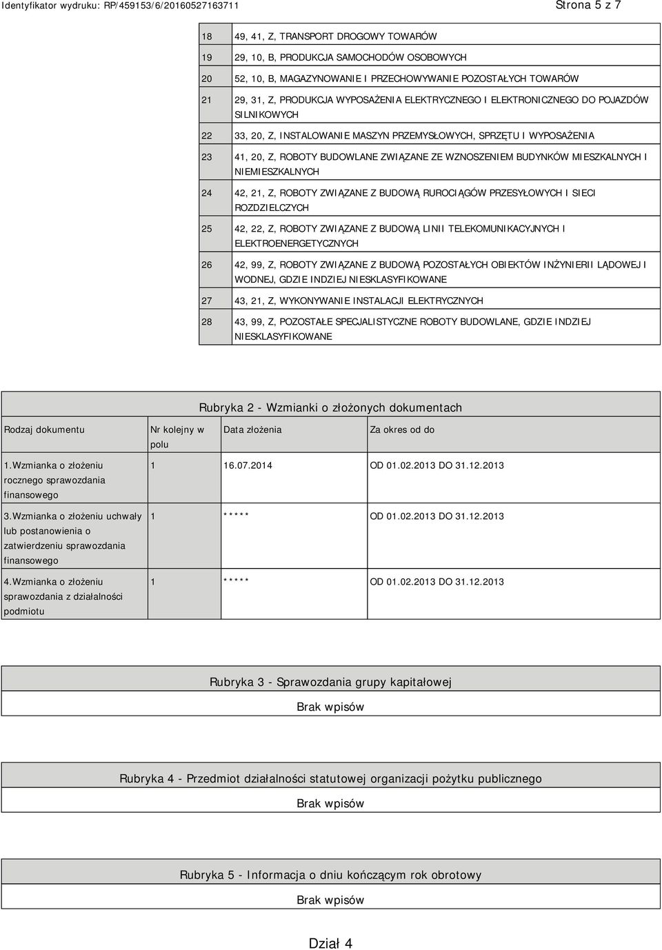 MIESZKALNYCH 24 42, 21, Z, ROBOTY ZWIĄZANE Z BUDOWĄ RUROCIĄGÓW PRZESYŁOWYCH I SIECI ROZDZIELCZYCH 25 42, 22, Z, ROBOTY ZWIĄZANE Z BUDOWĄ LINII TELEKOMUNIKACYJNYCH I ELEKTROENERGETYCZNYCH 26 42, 99,