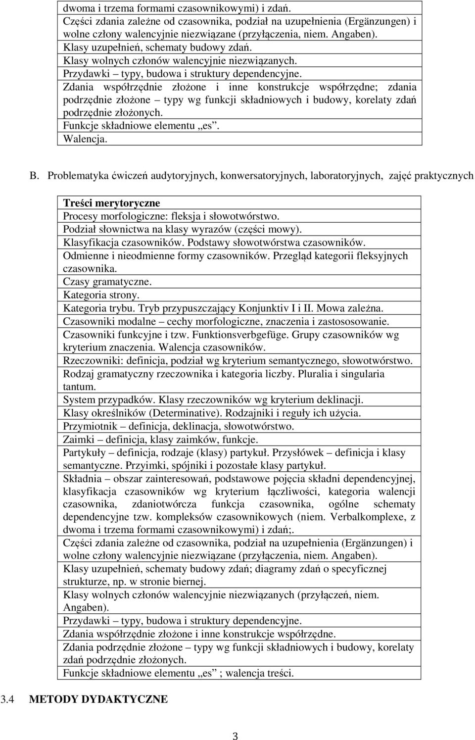 Zdania współrzędnie złożone i inne konstrukcje współrzędne; zdania podrzędnie złożone typy wg funkcji składniowych i budowy, korelaty zdań podrzędnie złożonych. Funkcje składniowe elementu es.