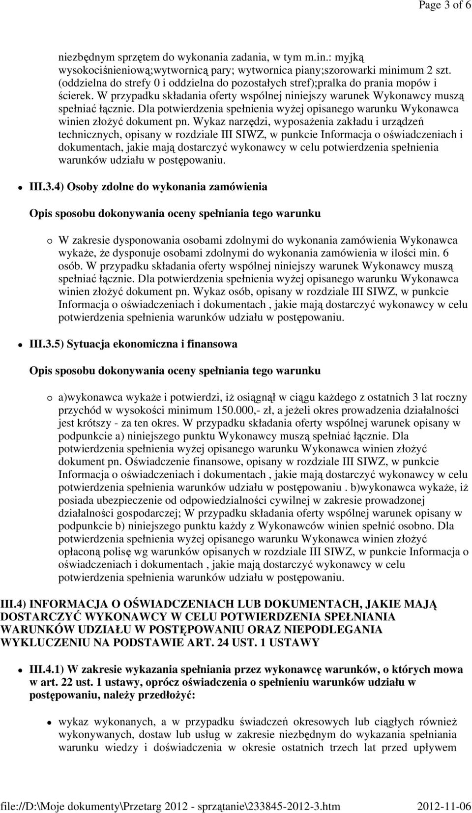 Dla potwierdzenia spełnienia wyżej opisanego warunku Wykonawca winien złożyć dokument pn.