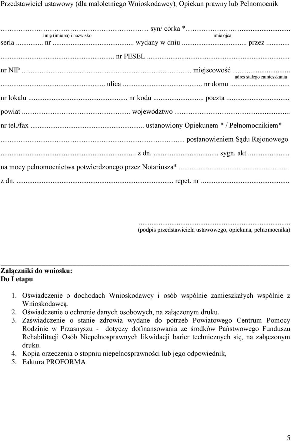 .. postanowieniem Sądu Rejonowego... z dn.... sygn. akt... na mocy pełnomocnictwa potwierdzonego przez Notariusza*... z dn.... repet. nr.