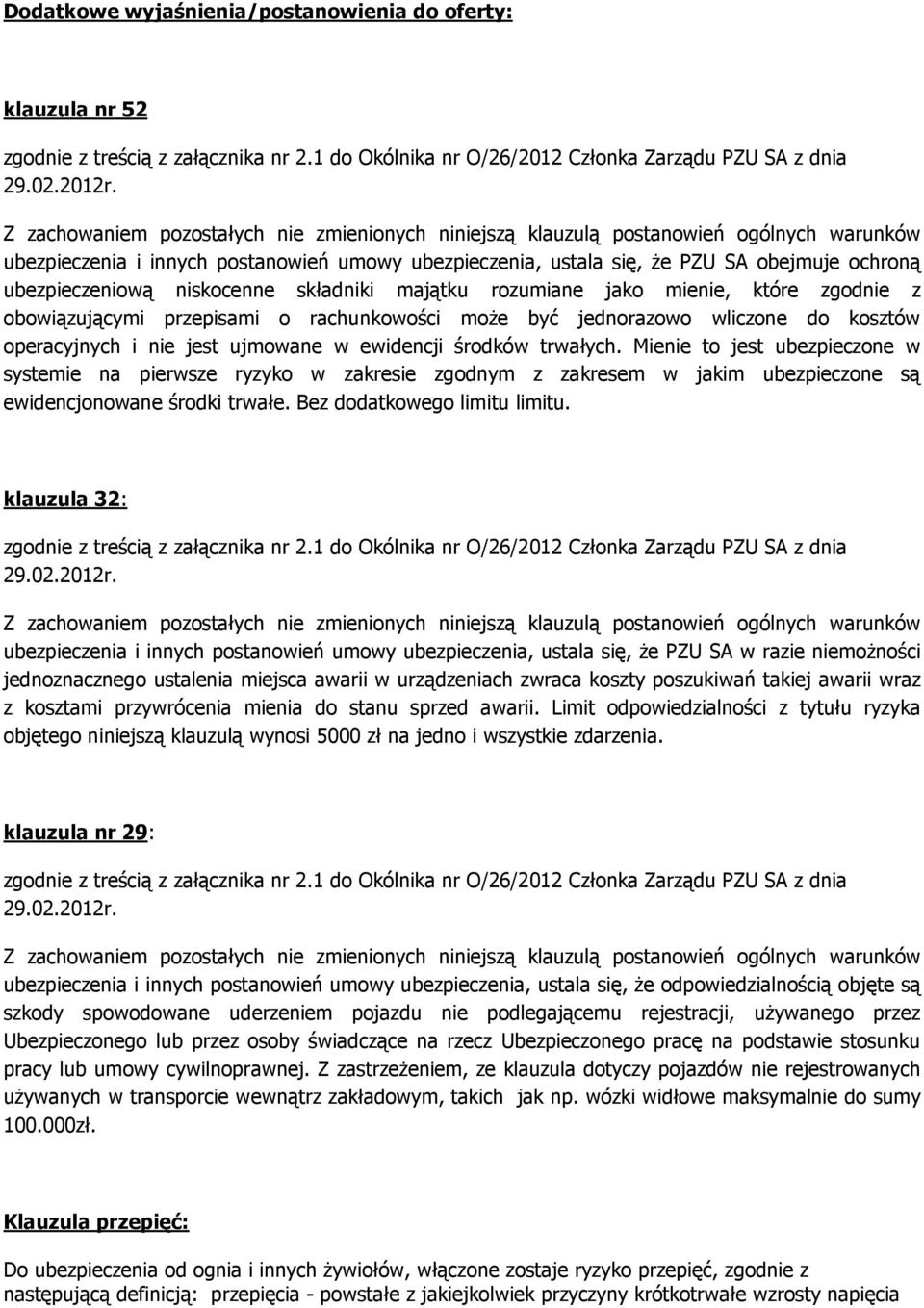 ubezpieczeniową niskocenne składniki majątku rozumiane jako mienie, które zgodnie z obowiązującymi przepisami o rachunkowości moŝe być jednorazowo wliczone do kosztów operacyjnych i nie jest ujmowane