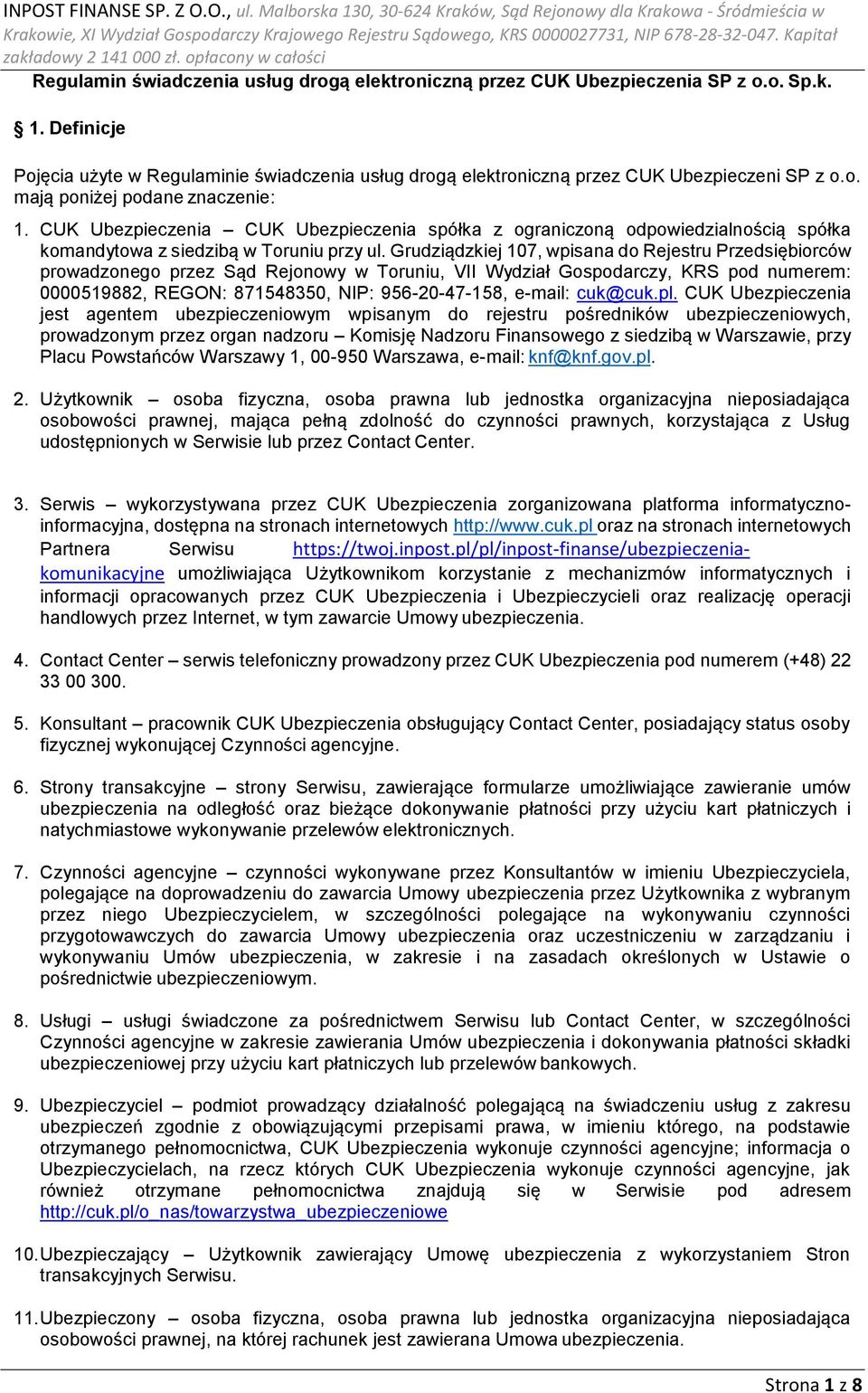 Grudziądzkiej 107, wpisana do Rejestru Przedsiębiorców prowadzonego przez Sąd Rejonowy w Toruniu, VII Wydział Gospodarczy, KRS pod numerem: 0000519882, REGON: 871548350, NIP: 956-20-47-158, e-mail: