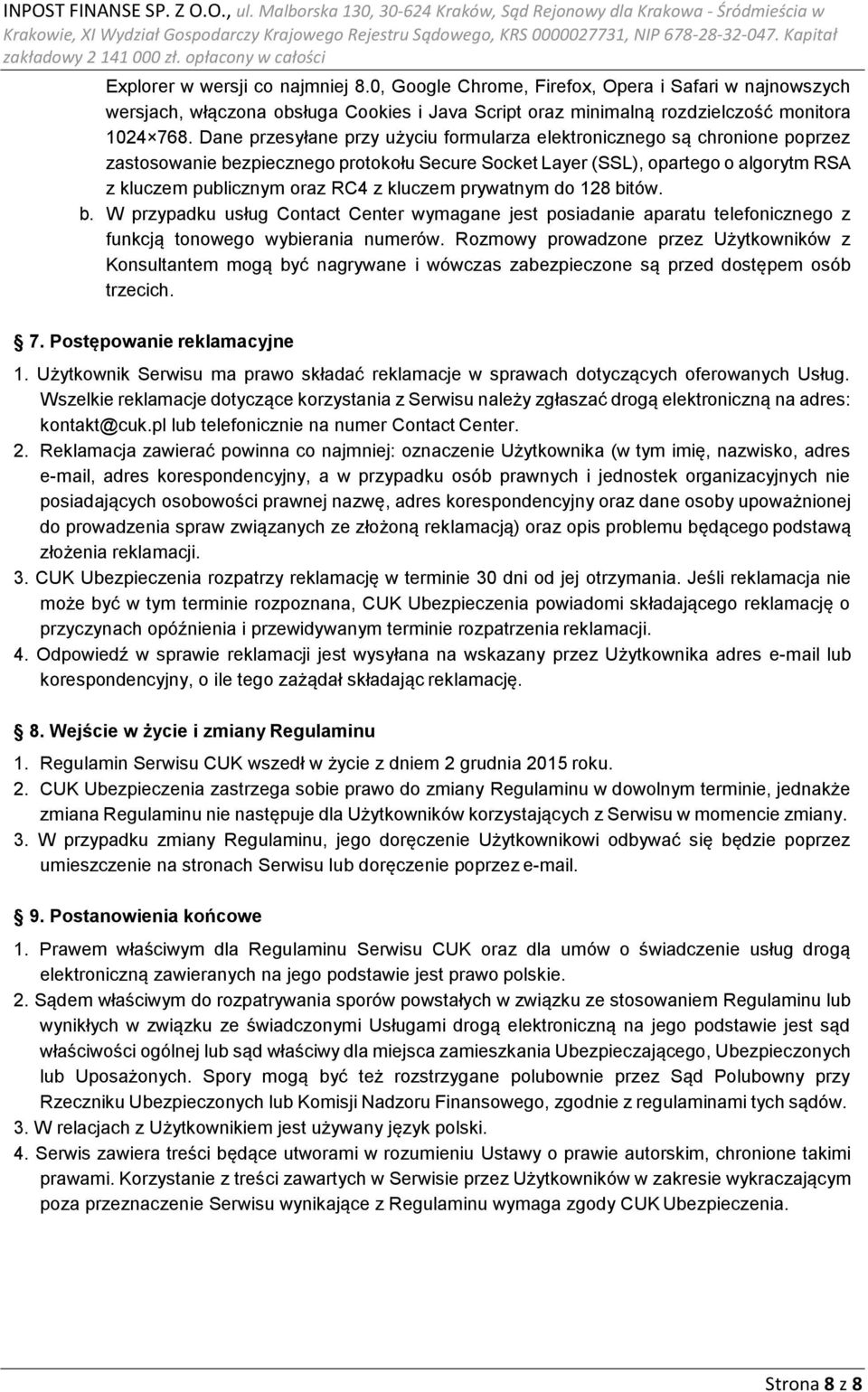 kluczem prywatnym do 128 bitów. b. W przypadku usług Contact Center wymagane jest posiadanie aparatu telefonicznego z funkcją tonowego wybierania numerów.