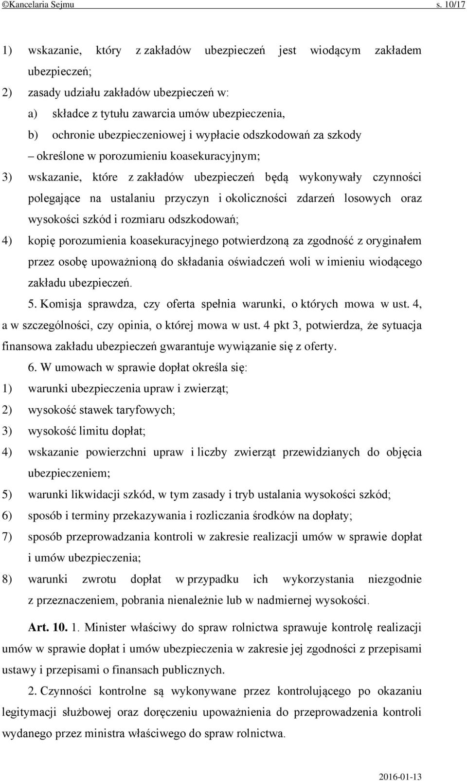 ubezpieczeniowej i wypłacie odszkodowań za szkody określone w porozumieniu koasekuracyjnym; 3) wskazanie, które z zakładów ubezpieczeń będą wykonywały czynności polegające na ustalaniu przyczyn i