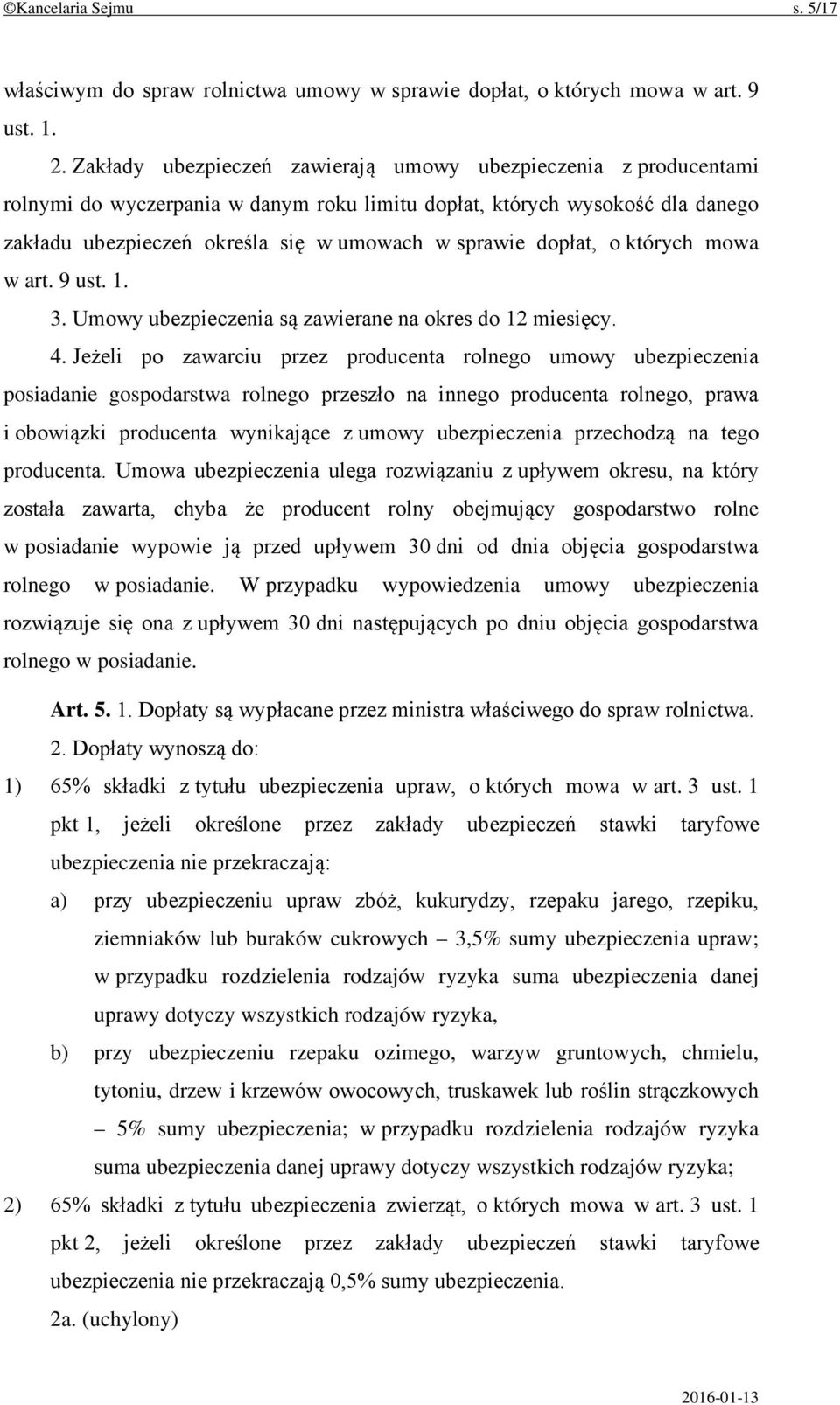 dopłat, o których mowa w art. 9 ust. 1. 3. Umowy ubezpieczenia są zawierane na okres do 12 miesięcy. 4.