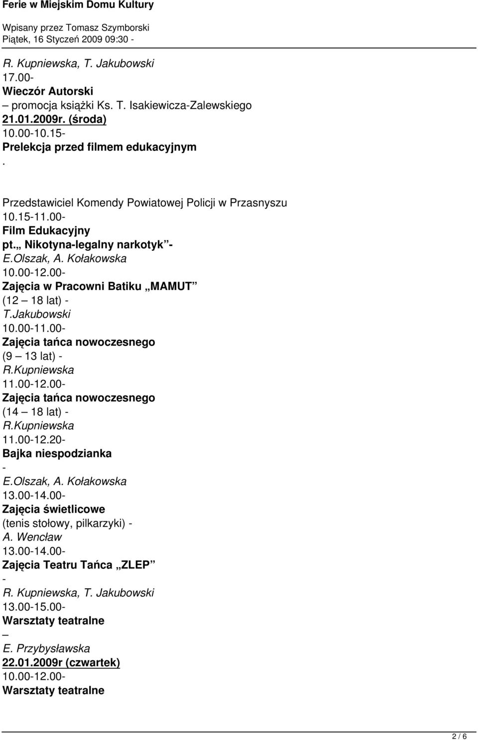 Nikotynalegalny narkotyk E.Olszak, A. Kołakowska 10.0012.00 (12 18 lat) 10.0011.00 (9 13 lat) 11.0012.00 (14 18 lat) 11.0012.20 Bajka niespodzianka E.