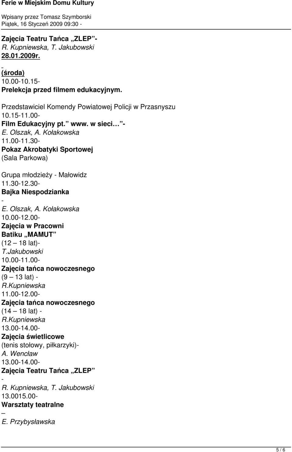 30 Pokaz Akrobatyki Sportowej (Sala Parkowa) Grupa młodzieży Małowidz 11.3012.30 Bajka Niespodzianka 10.0012.