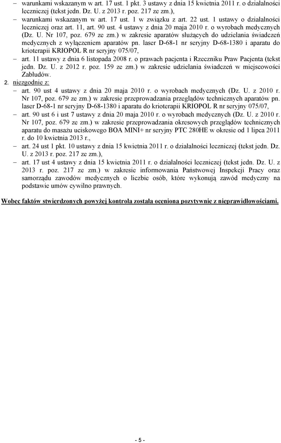 ) w zakresie aparatów słuŝących do udzielania świadczeń medycznych z wyłączeniem aparatów pn. laser D-68-1 nr seryjny D-68-1380 i aparatu do krioterapii KRIOPOL R nr seryjny 075/07, art.