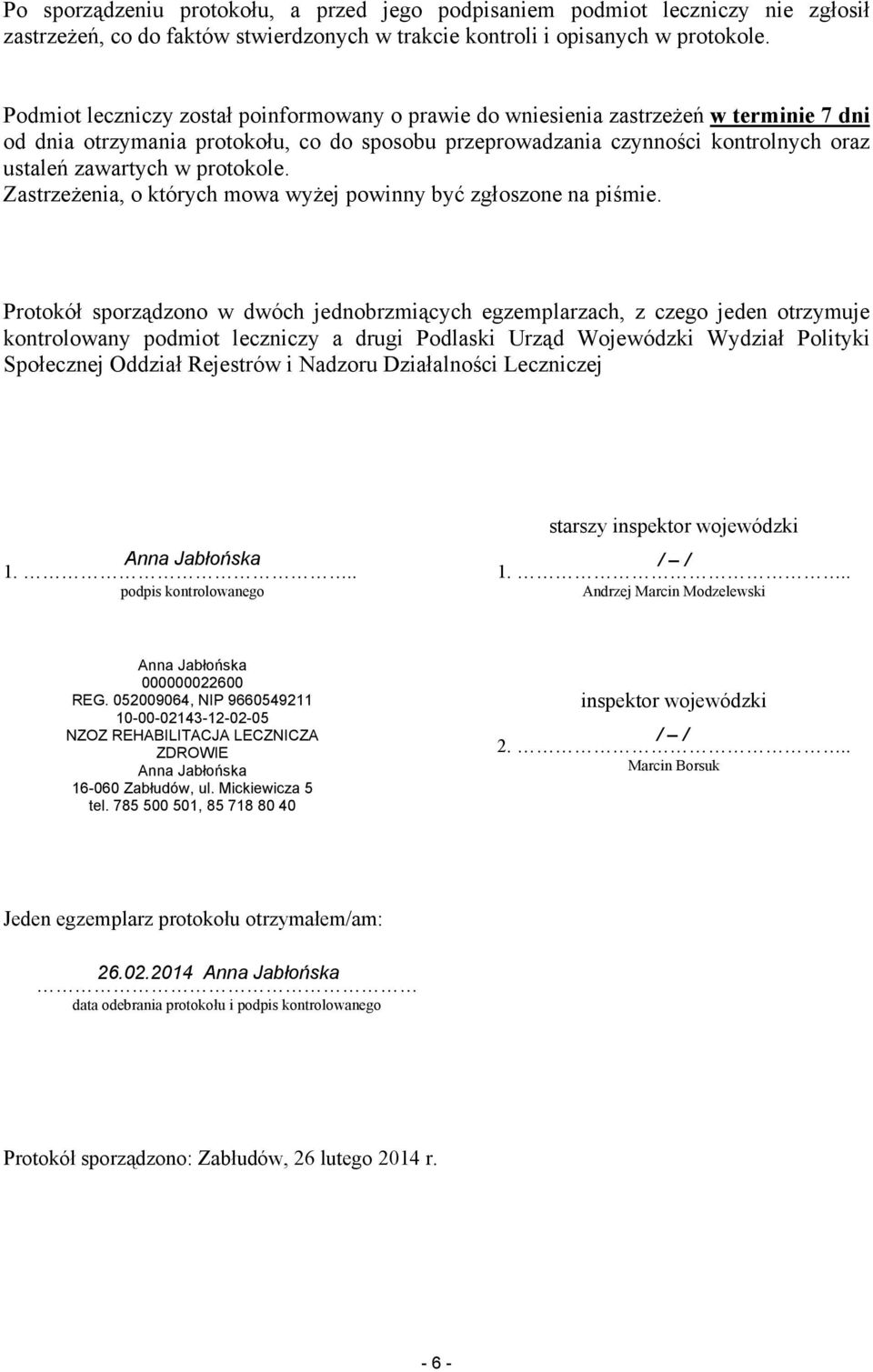 protokole. ZastrzeŜenia, o których mowa wyŝej powinny być zgłoszone na piśmie.