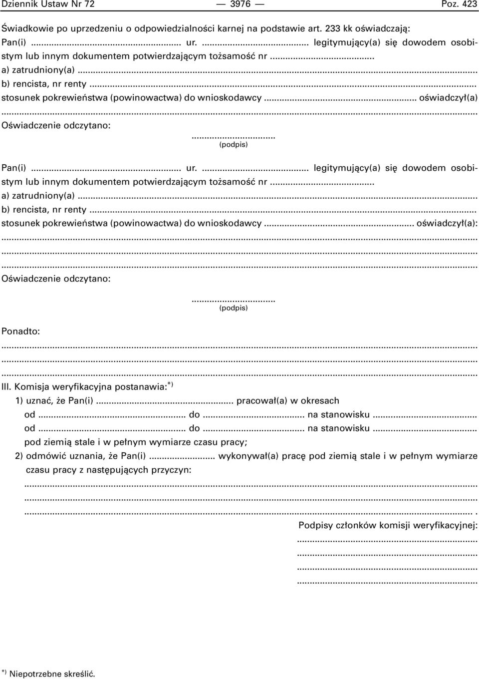 .. oêwiadczy (a)... Pan(i)... ur... oêwiadczy (a):......... Ponadto:......... III. Komisja weryfikacyjna postanawia: *) 1) uznaç, e Pan(i)... pracowa (a) w okresach od... do... na stanowisku.