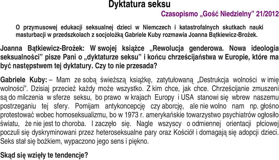 Nowa ideologia seksualności pisze Pani o dyktaturze seksu i końcu chrześcijaństwa w Europie, które ma być następstwem tej dyktatury. Czy to nie przesada?