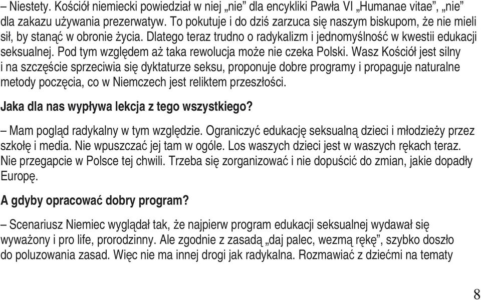 Pod tym względem aż taka rewolucja może nie czeka Polski.