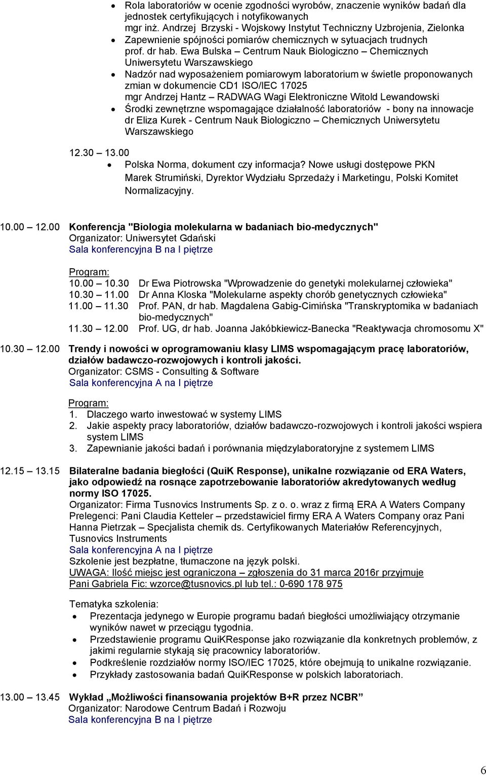 Ewa Bulska Centrum Nauk Biologiczno Chemicznych Uniwersytetu Warszawskiego Nadzór nad wyposażeniem pomiarowym laboratorium w świetle proponowanych zmian w dokumencie CD1 ISO/IEC 17025 mgr Andrzej