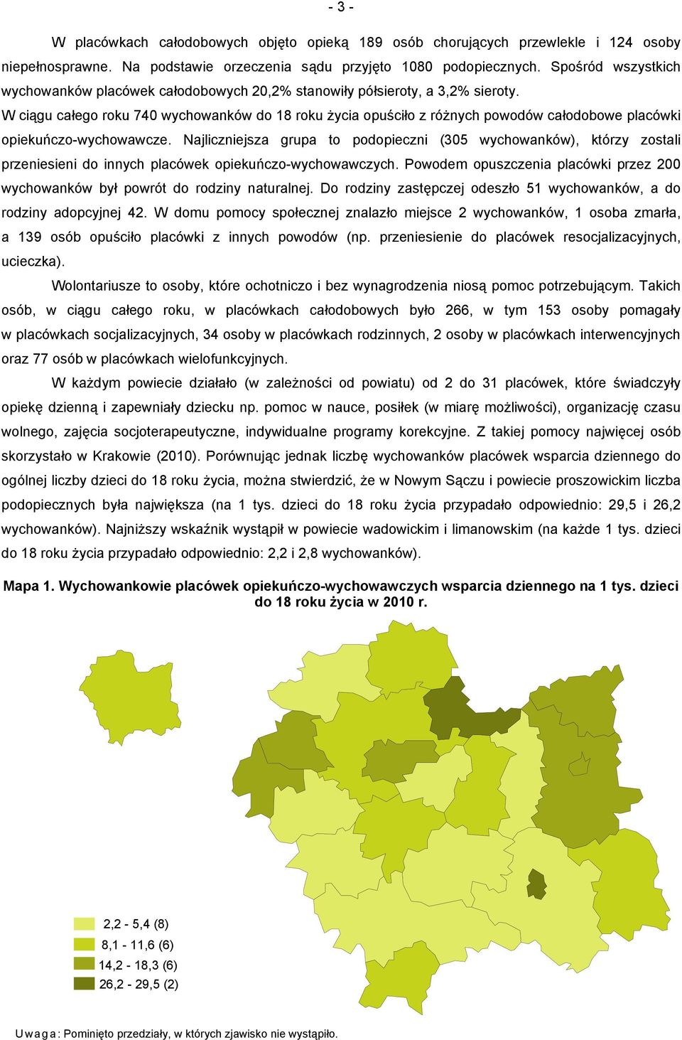 W ciągu całego roku 740 wychowanków do 18 roku życia opuściło z różnych powodów całodobowe placówki opiekuńczo-wychowawcze.