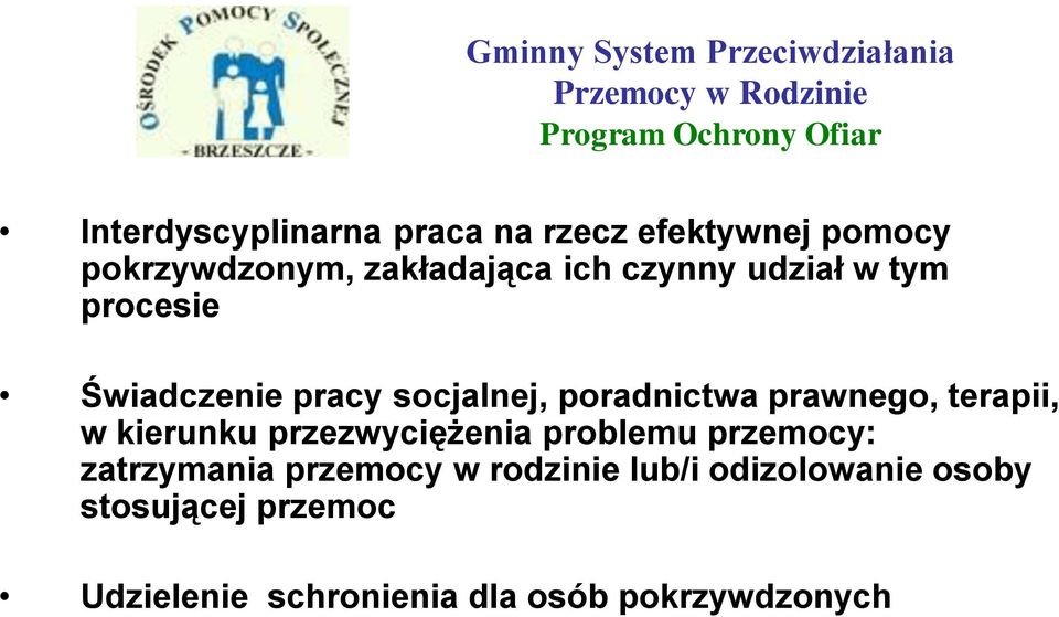 socjalnej, poradnictwa prawnego, terapii, w kierunku przezwyciężenia problemu przemocy: zatrzymania