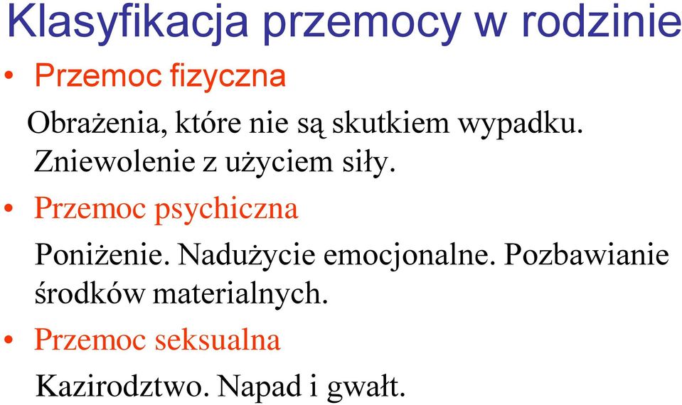 Przemoc psychiczna Poniżenie. Nadużycie emocjonalne.