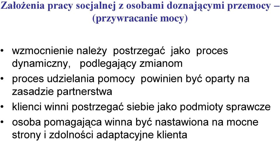 powinien być oparty na zasadzie partnerstwa klienci winni postrzegać siebie jako podmioty