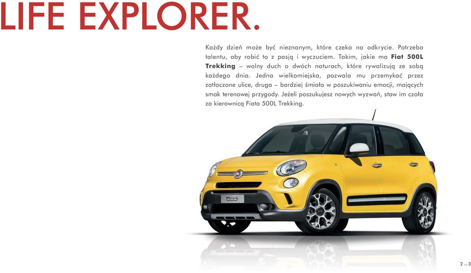 Takim, jakie ma Fiat 500L Trekking wolny duch o dwóch naturach, które rywalizujà ze sobà ka dego dnia.