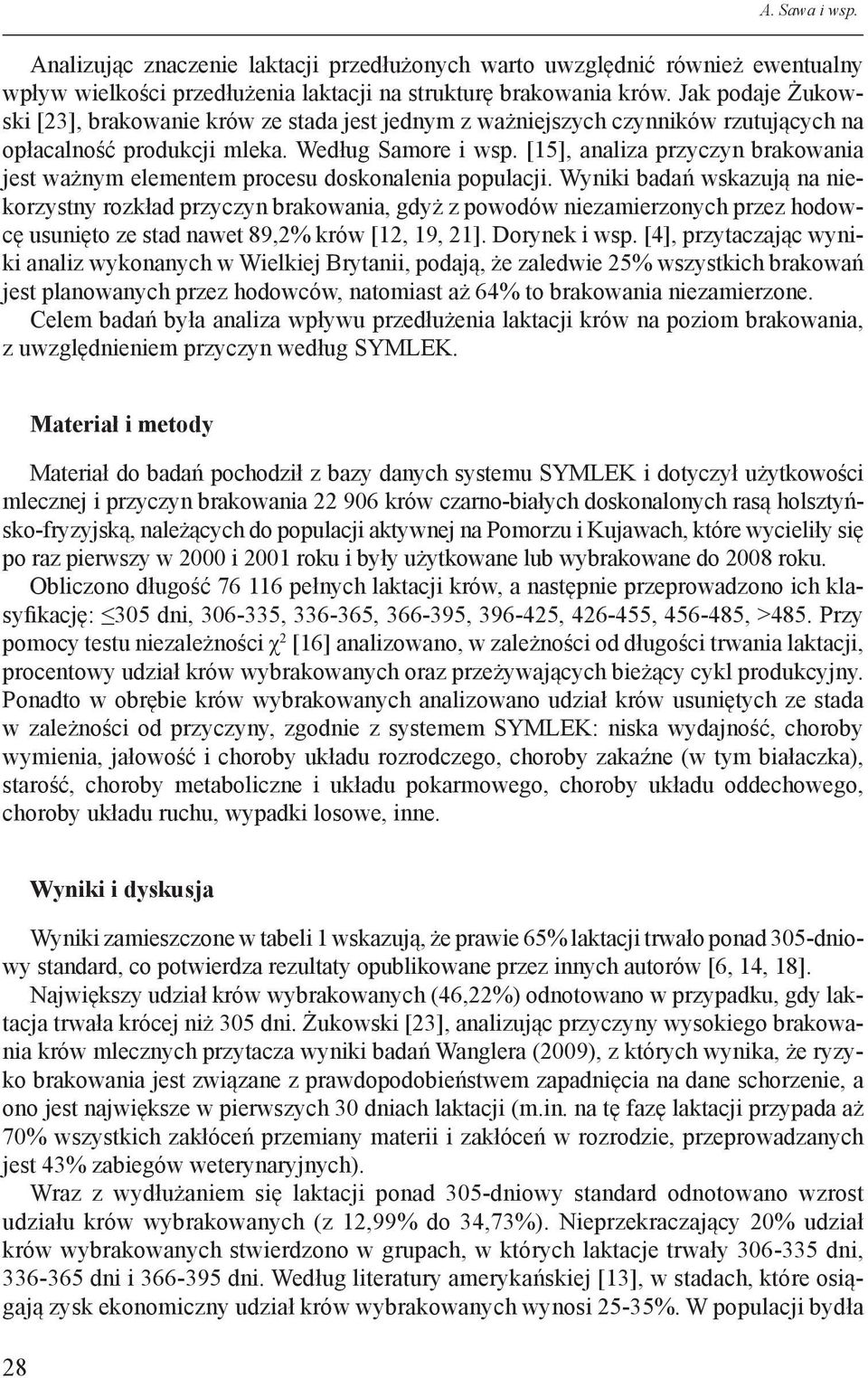 [15], analiza przyczyn brakowania jest ważnym elementem procesu doskonalenia populacji.