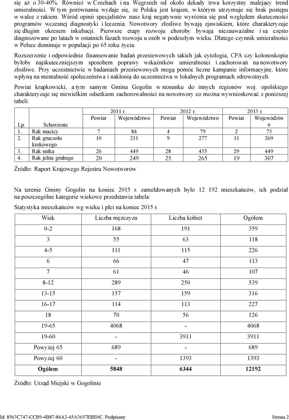 Wśród opinii specjalistów nasz kraj negatywnie wyróżnia się pod względem skuteczności programów wczesnej diagnostyki i leczenia.