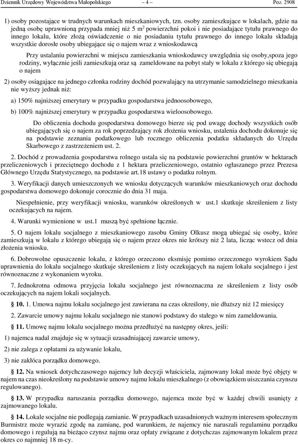 posiadaniu tytułu prawnego do innego lokalu składają wszystkie dorosłe osoby ubiegające się o najem wraz z wnioskodawcą Przy ustalaniu powierzchni w miejscu zamieszkania wnioskodawcy uwzględnia się