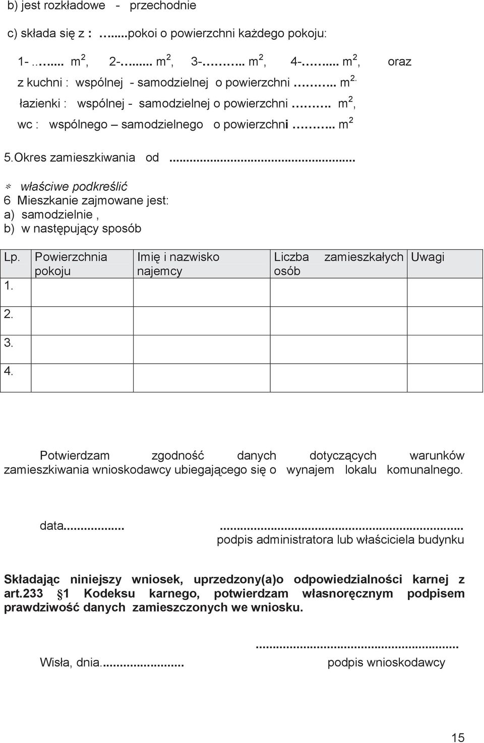 Powierzchnia pokoju Imi i nazwisko najemcy Liczba osób zamieszkałych Uwagi 2. 3. 4.