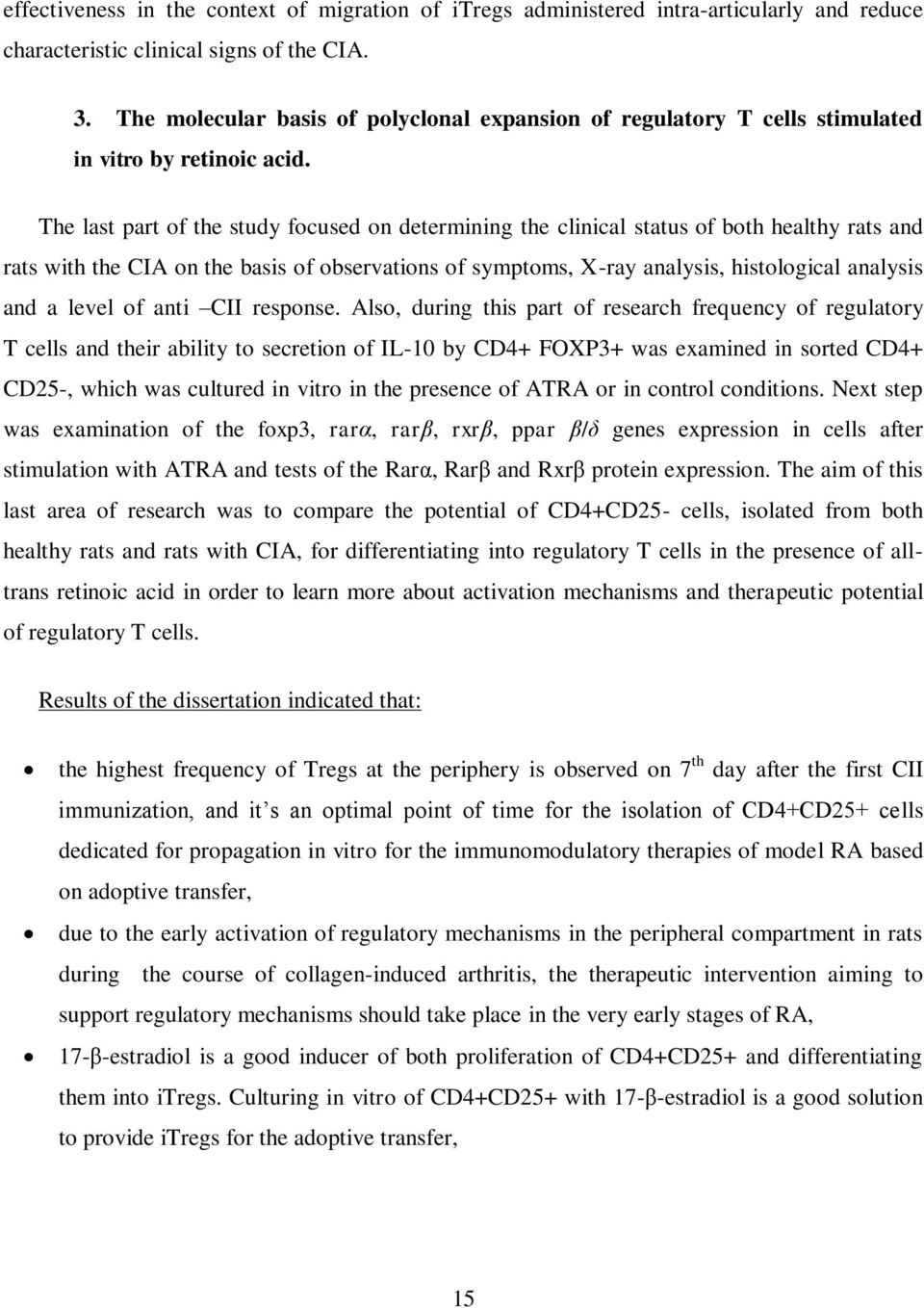 The last part of the study focused on determining the clinical status of both healthy rats and rats with the CIA on the basis of observations of symptoms, X-ray analysis, histological analysis and a